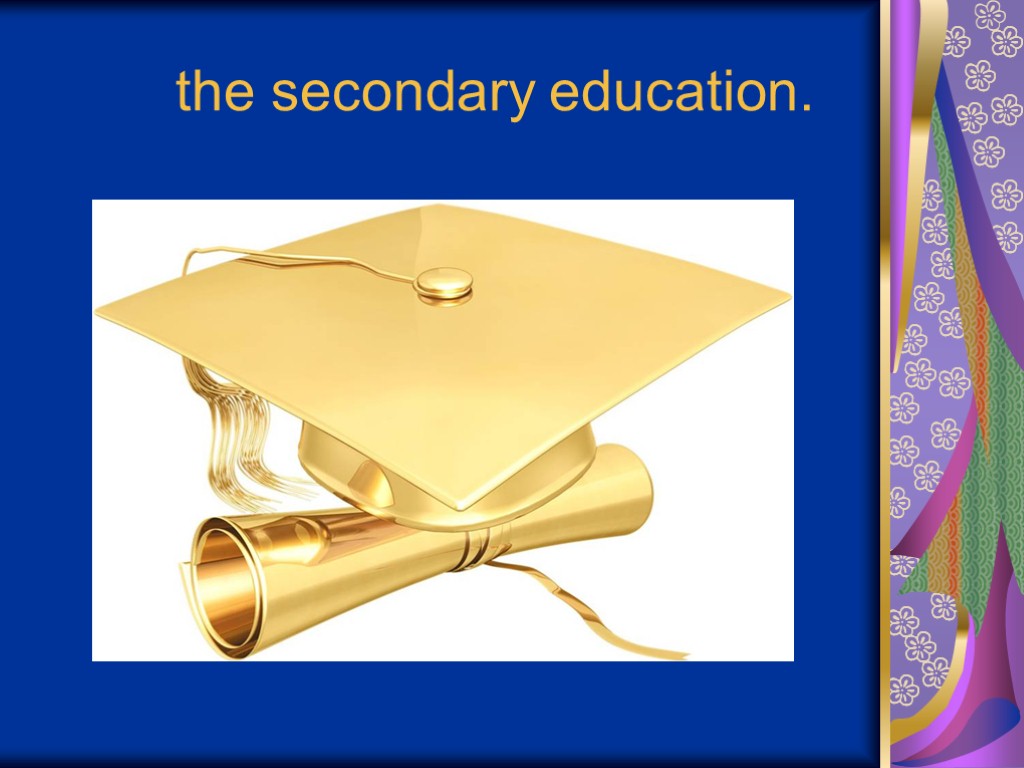 the secondary education.